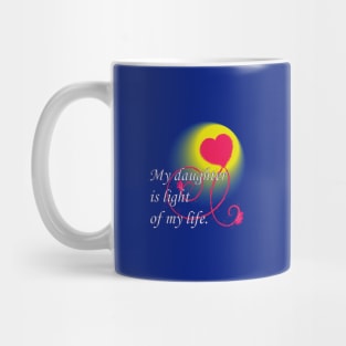 My daughter ist light of my life - Hart Mug